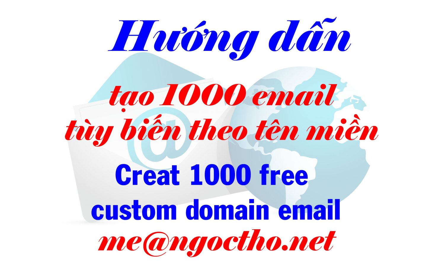 Hướng dẫn tạo 1000 Email theo tùy biến theo tên miền như me@vungoctho.com