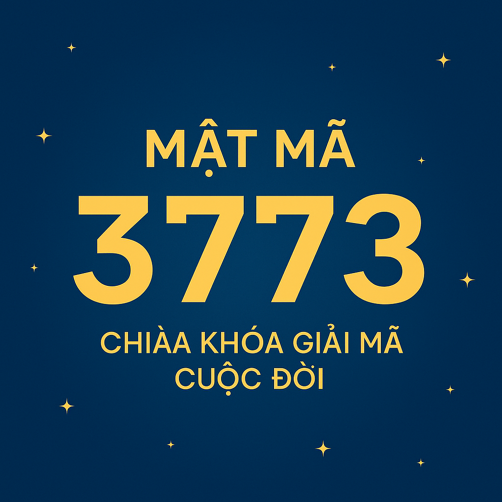 🧭 MẬT MÃ 3773 – CHÌA KHÓA GIẢI MÃ CUỘC ĐỜI