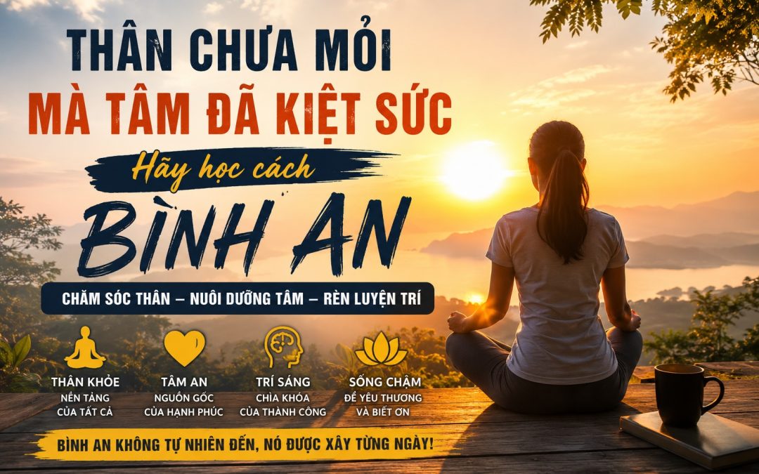Ảnh minh hoạ về tâm bình an và chữa lành tinh thần với người phụ nữ ngồi thiền ngắm bình minh trên núi. Nội dung truyền tải thông điệp chăm sóc THÂN – TÂM – TRÍ, giảm stress, sống tích cực và cân bằng cảm xúc giữa cuộc sống áp lực hiện đại.